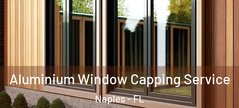 Aluminium Window Capping Service Naples - FL