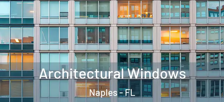 Architectural Windows Naples - FL
