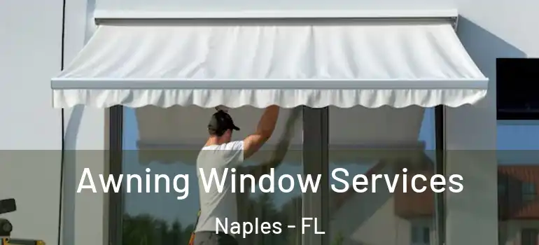 Awning Window Services Naples - FL