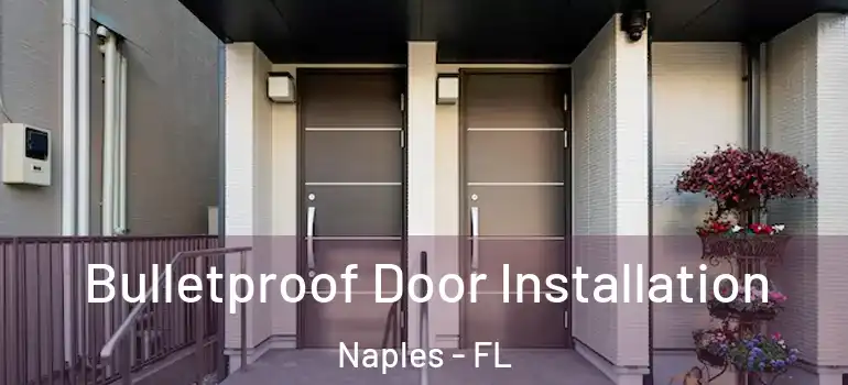 Bulletproof Door Installation Naples - FL