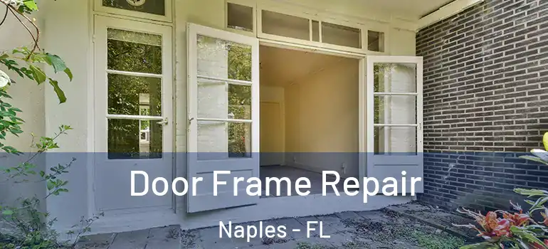 Door Frame Repair Naples - FL