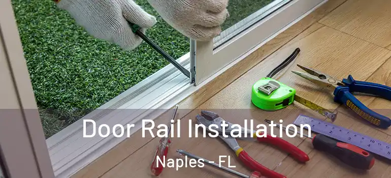 Door Rail Installation Naples - FL