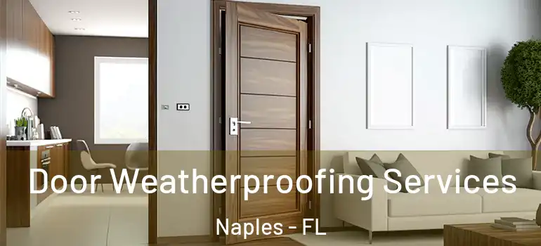 Door Weatherproofing Services Naples - FL