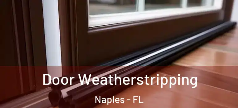 Door Weatherstripping Naples - FL