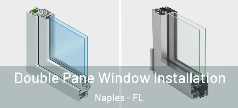 Double Pane Window Installation Naples - FL