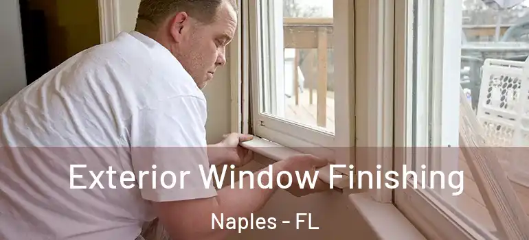 Exterior Window Finishing Naples - FL