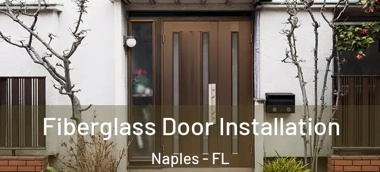 Fiberglass Door Installation Naples - FL