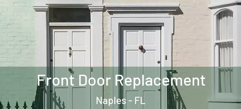 Front Door Replacement Naples - FL
