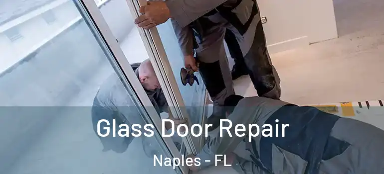 Glass Door Repair Naples - FL