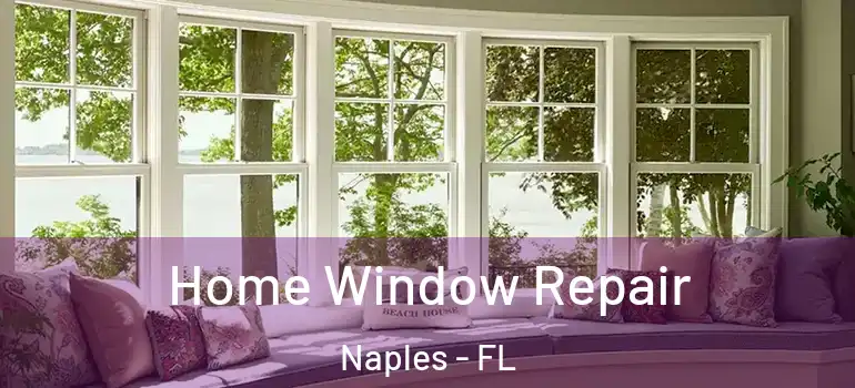 Home Window Repair Naples - FL