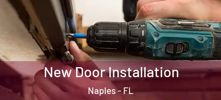 New Door Installation Naples - FL