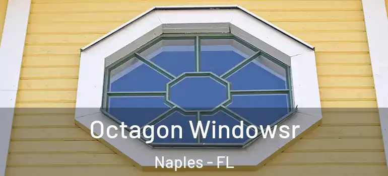 Octagon Windowsr Naples - FL
