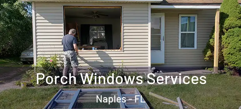 Porch Windows Services Naples - FL