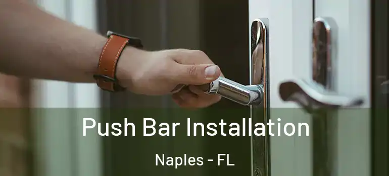 Push Bar Installation Naples - FL