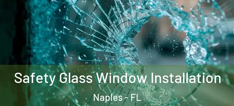 Safety Glass Window Installation Naples - FL