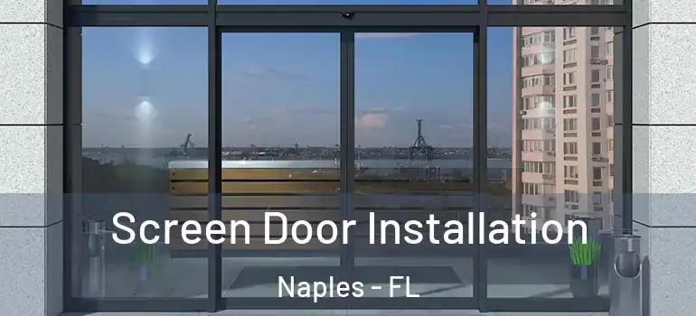 Screen Door Installation Naples - FL