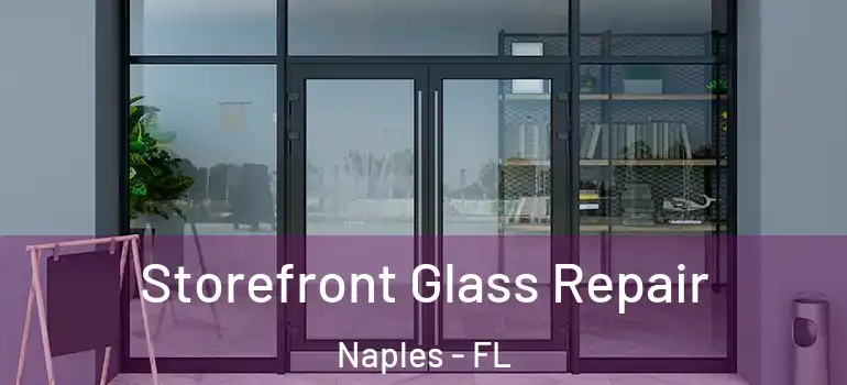 Storefront Glass Repair Naples - FL
