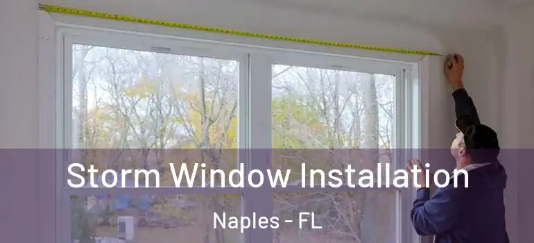Storm Window Installation Naples - FL