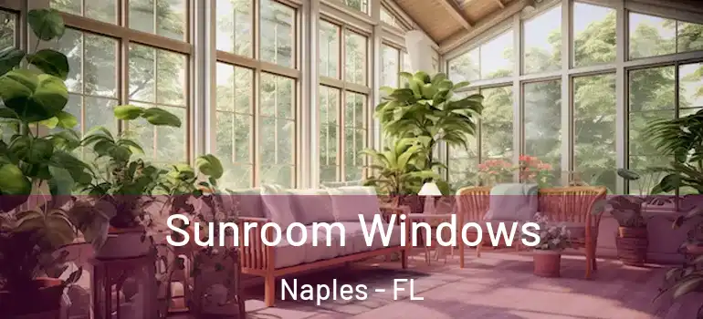 Sunroom Windows Naples - FL
