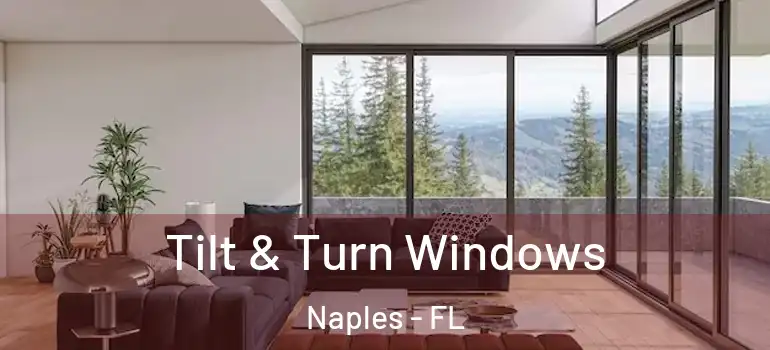 Tilt & Turn Windows Naples - FL