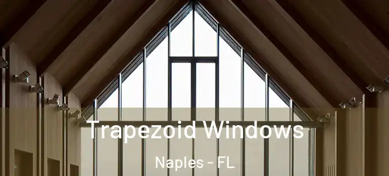 Trapezoid Windows Naples - FL
