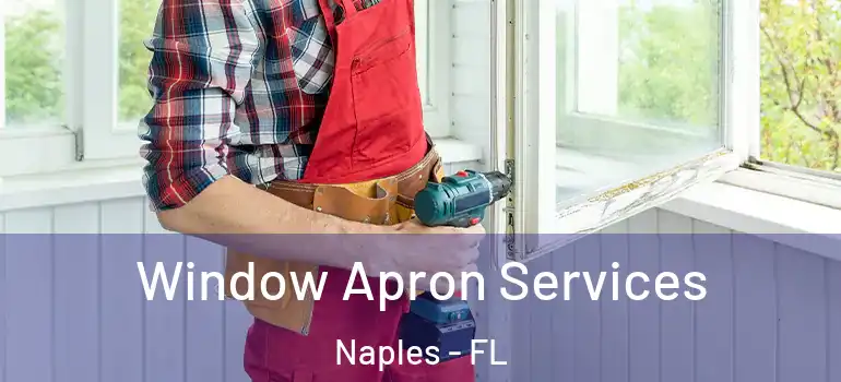 Window Apron Services Naples - FL