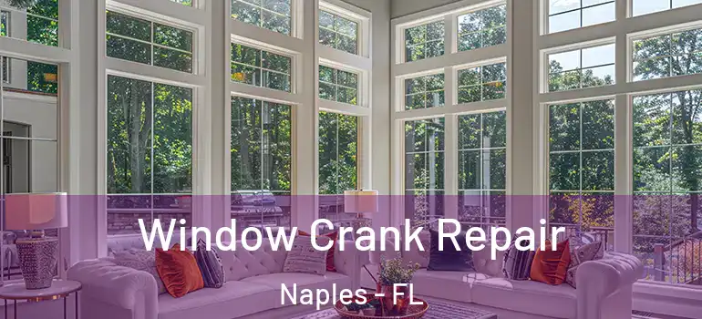 Window Crank Repair Naples - FL