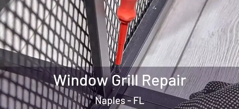 Window Grill Repair Naples - FL