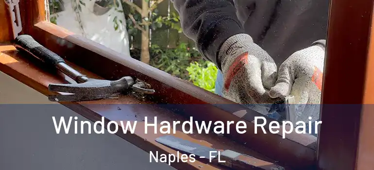 Window Hardware Repair Naples - FL