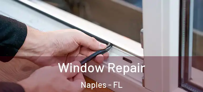 Window Repair Naples - FL