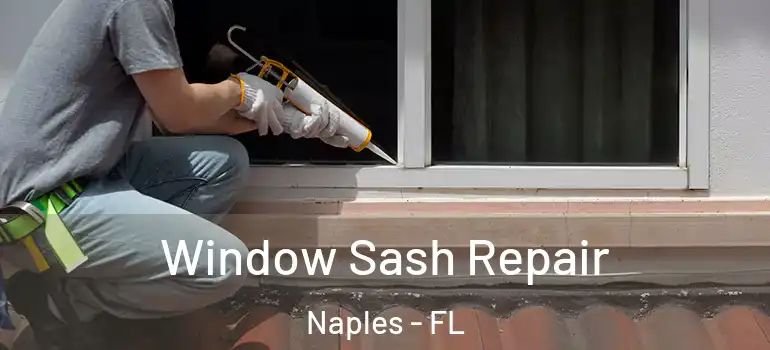 Window Sash Repair Naples - FL